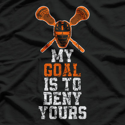 My Goal is to Deny Yours Lacrosse Stick T-Shirt