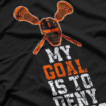 My Goal is to Deny Yours Lacrosse Stick T-Shirt