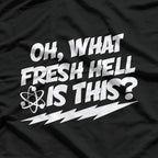 Oh, What Fresh Hell Is This? Funny Sarcastic T-Shirt
