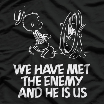 We Have Met the Enemy and He Is Us - Witty and Funny Quote T-Shirt