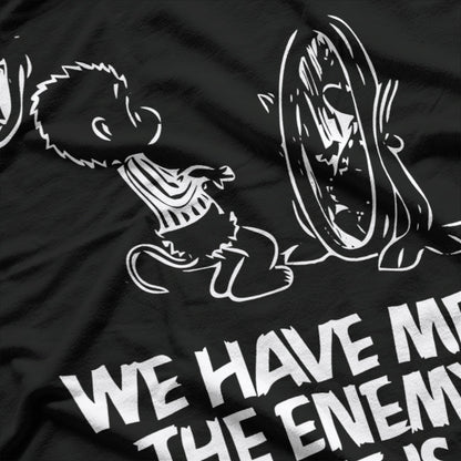 We Have Met the Enemy and He Is Us - Witty and Funny Quote T-Shirt