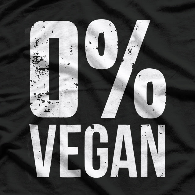 0% Vegan – Proud Carnivore Style T-Shirt