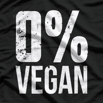 0% Vegan – Proud Carnivore Style T-Shirt