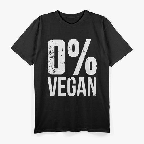 0% Vegan – Proud Carnivore Style T-Shirt