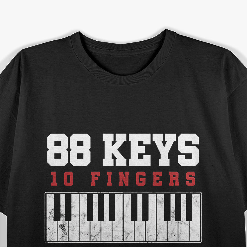 88 Keys, 10 Fingers, No Problem - Piano T-Shirt