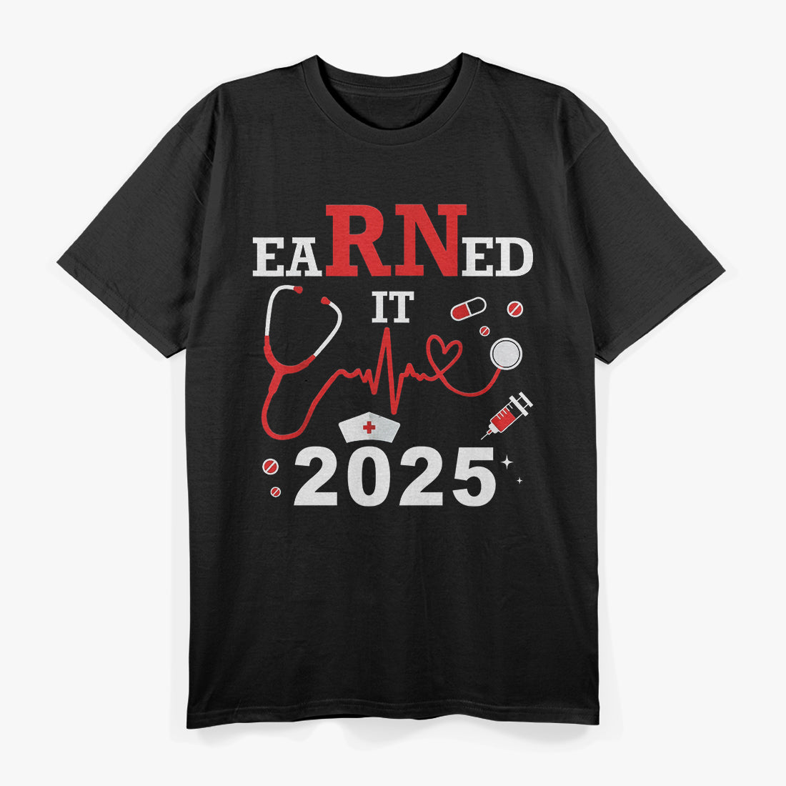 Earned It Nurse Graduation Class of 2025 T-Shirt