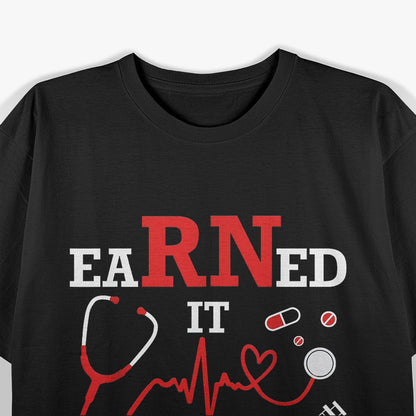 Earned It Nurse Graduation Class of 2025 T-Shirt