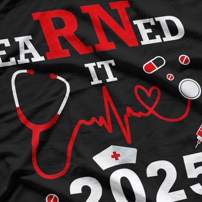 Earned It Nurse Graduation Class of 2025 T-Shirt