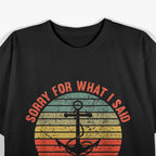 Funny I'm Sorry For What I Said While Docking The Boat Gift T-Shirt