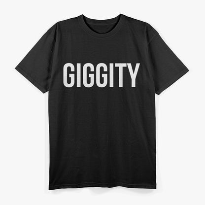 Giggity Classic Quirky Funny Sayings Humor T-Shirt