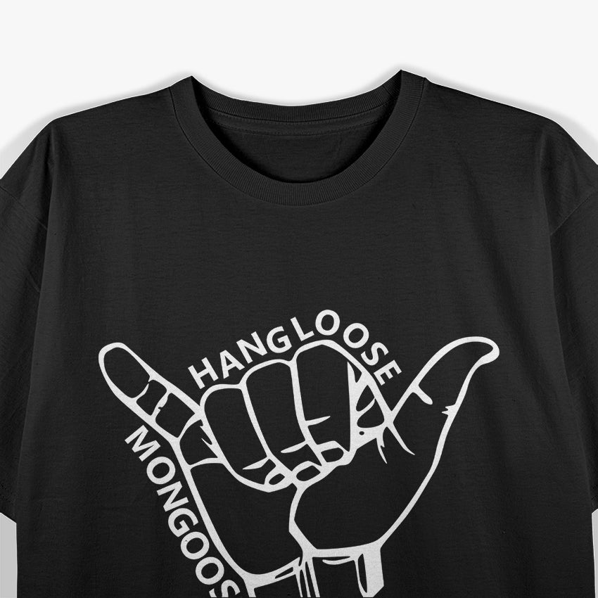 Hang Loose Mongoose Funny Chill Vibes T-Shirt