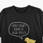Holy Crap! Dave Is That You? Funny Surprise Meme Retro 80s T-Shirt