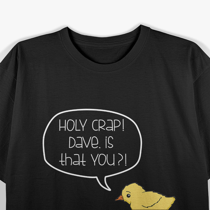 Holy Crap! Dave Is That You? Funny Surprise Meme Retro 80s T-Shirt