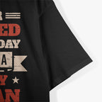I Never Dreamed I’d Be a Grumpy Old Man, But Here I Am Killing It T-Shirt