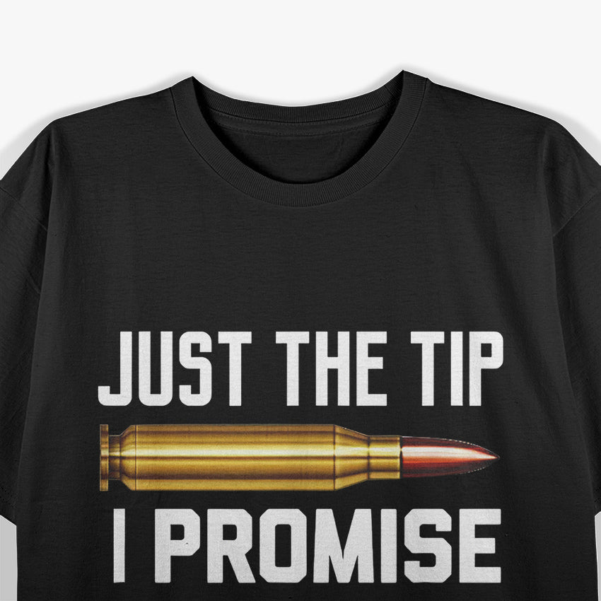 Just the Tip Gun Pun Hunting Humor T-Shirt