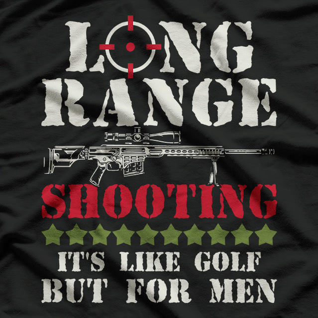 Long-Range Shooting: Like Golf but Louder T-Shirt