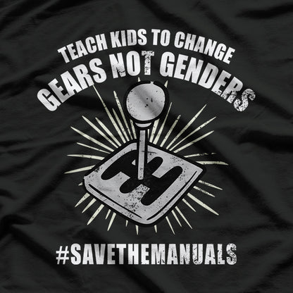 Teach Kids to Change Gears, Not Gender - A Bold Statement T-Shirt