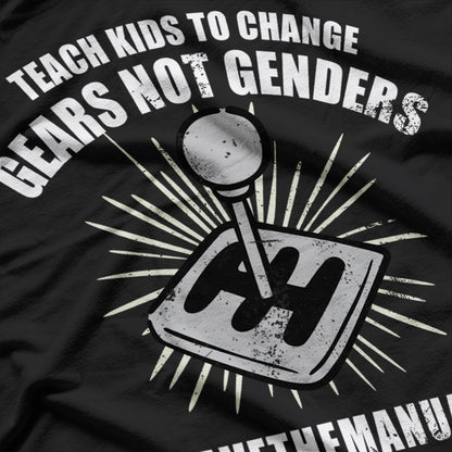 Teach Kids to Change Gears, Not Gender - A Bold Statement T-Shirt