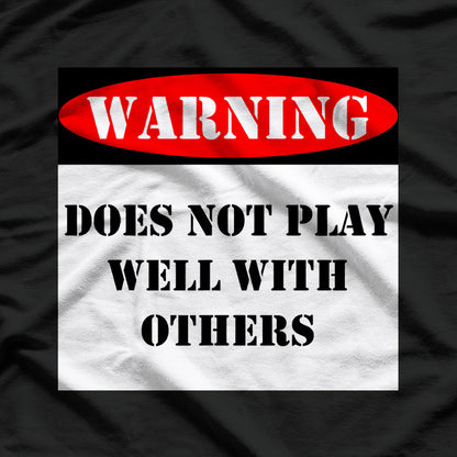 Warning! Does Not Play Well With Others T-Shirt