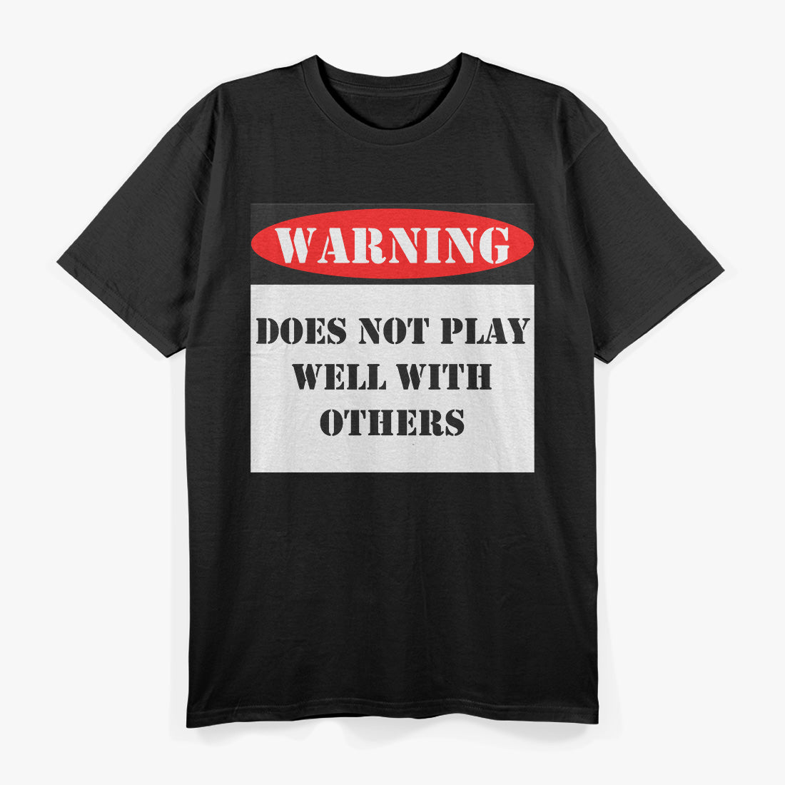 Warning! Does Not Play Well With Others T-Shirt