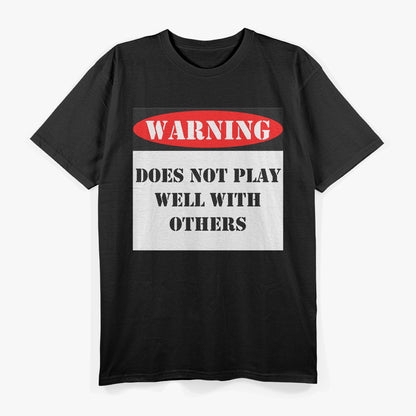 Warning! Does Not Play Well With Others T-Shirt