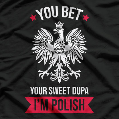 You Bet Your Sweet Dupa Polish Pride Funny T-Shirt