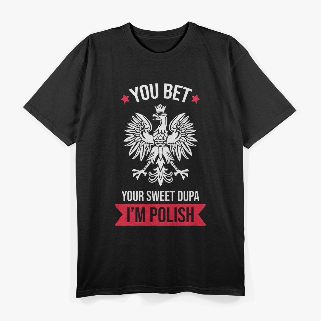 You Bet Your Sweet Dupa Polish Pride Funny T-Shirt