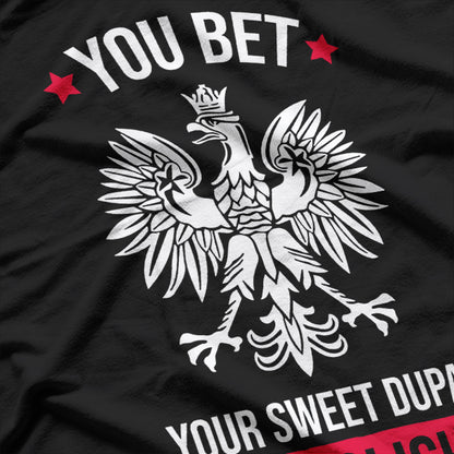 You Bet Your Sweet Dupa Polish Pride Funny T-Shirt