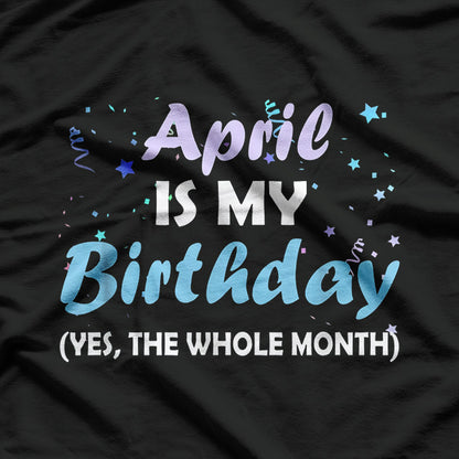 April Is My Birthday – Cool Zodiac & Birthday Gift T-Shirt