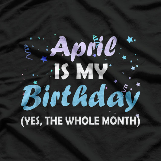 April Is My Birthday – Cool Zodiac & Birthday Gift T-Shirt