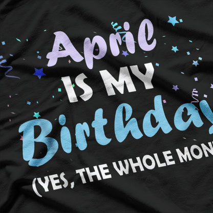 April Is My Birthday – Cool Zodiac & Birthday Gift T-Shirt