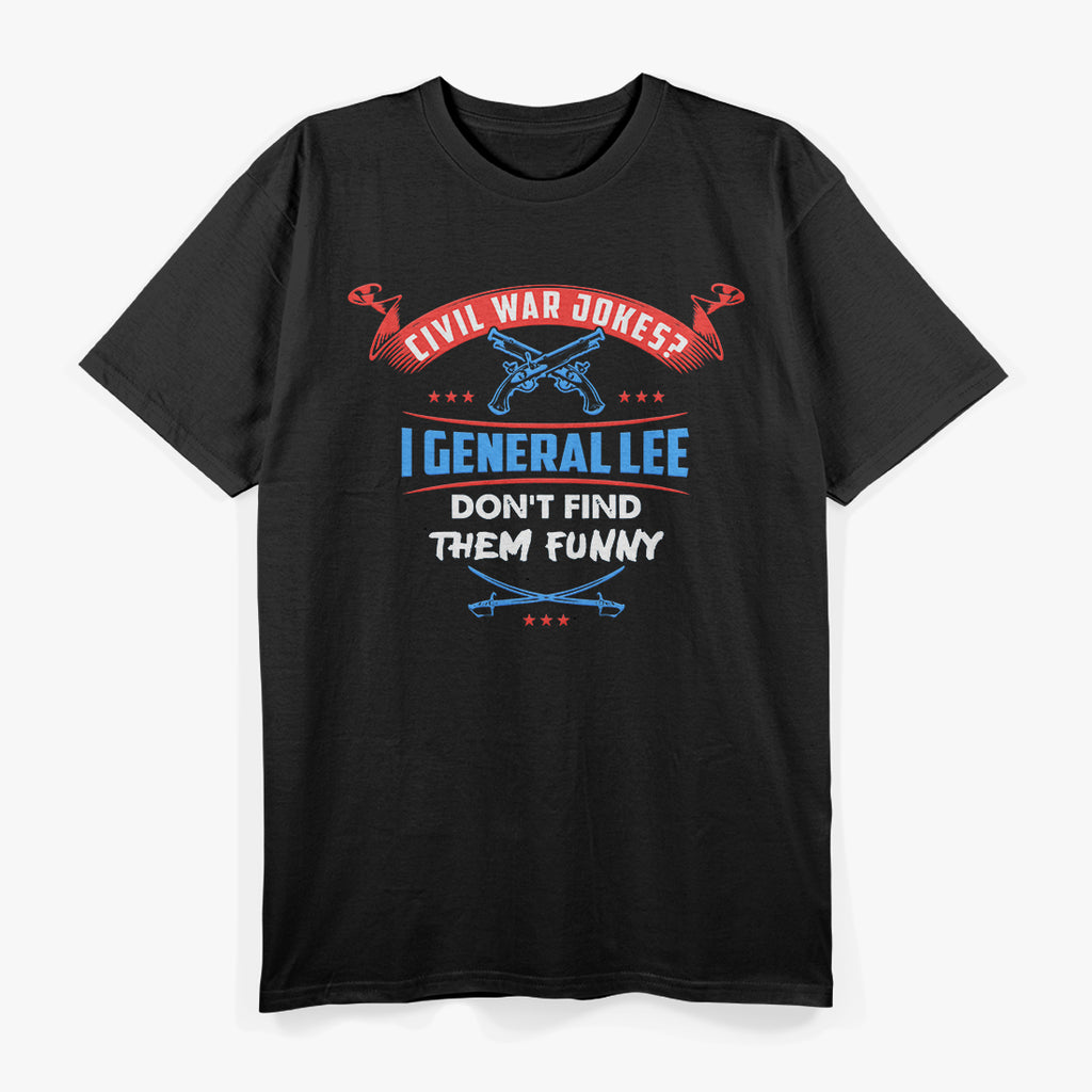 "I General Lee Don’t Find Them Funny" Pun T-Shirt