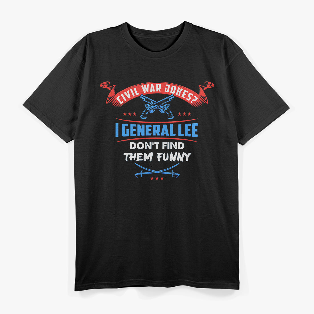 "I General Lee Don’t Find Them Funny" Pun T-Shirt
