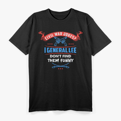 "I General Lee Don’t Find Them Funny" Pun T-Shirt