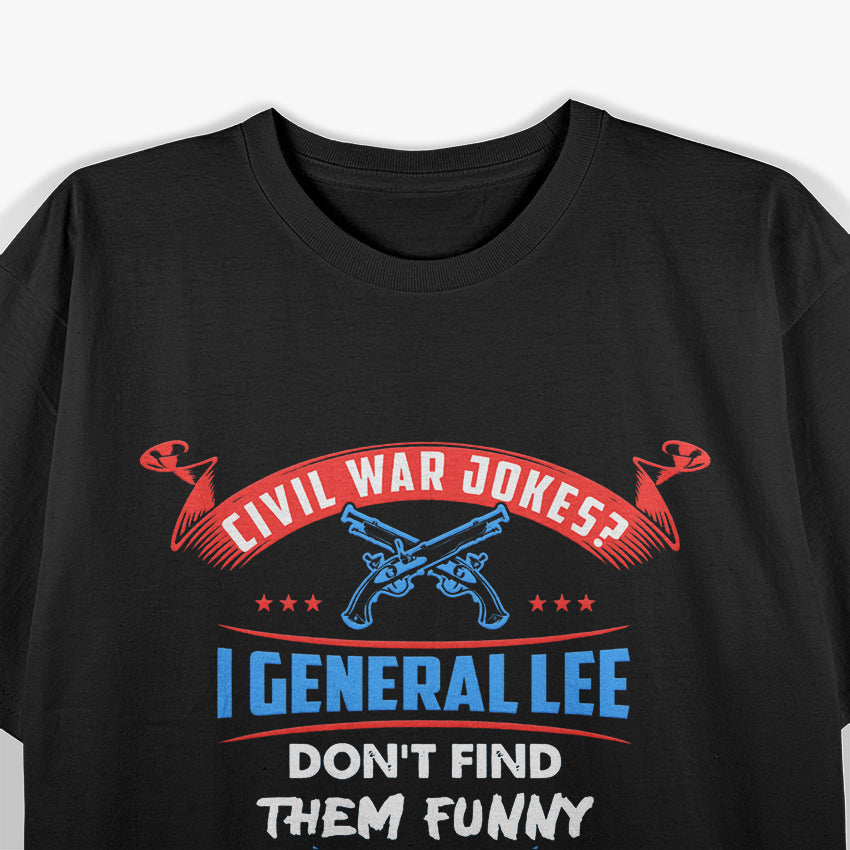 "I General Lee Don’t Find Them Funny" Pun T-Shirt