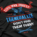 "I General Lee Don’t Find Them Funny" Pun T-Shirt