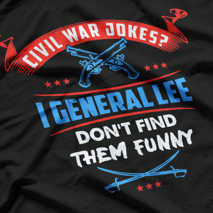"I General Lee Don’t Find Them Funny" Pun T-Shirt