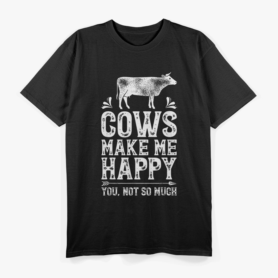 Cows Make Me Happy, You Not So Much – Funny Cow Farmer T-Shirt