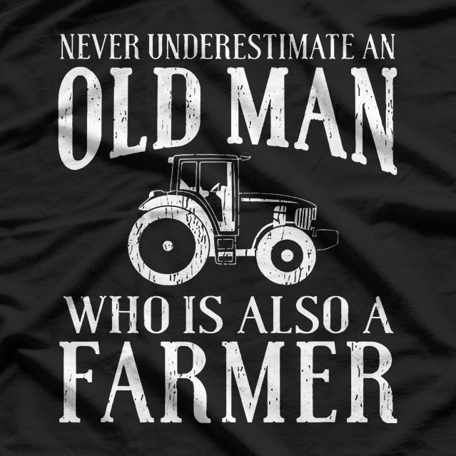 Farmer Funny - Never Underestimate An Old Man Farmer T-Shirt