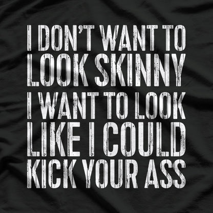 I Don't Want to Look Skinny - Embrace Your Curves T-Shirt