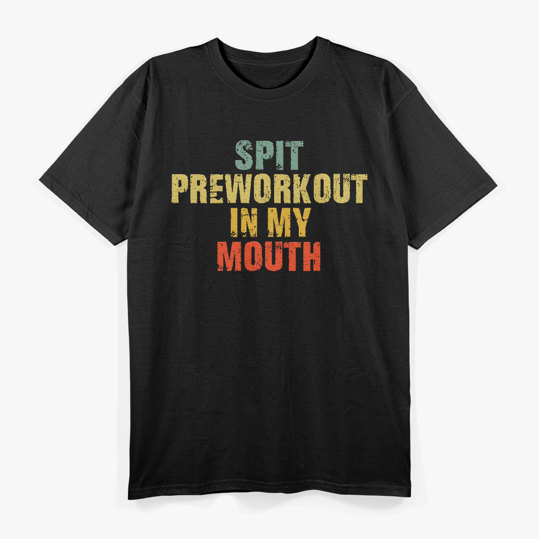 Spit Preworkout in My Mouth - Gym Humor, Vintage Style T-Shirt