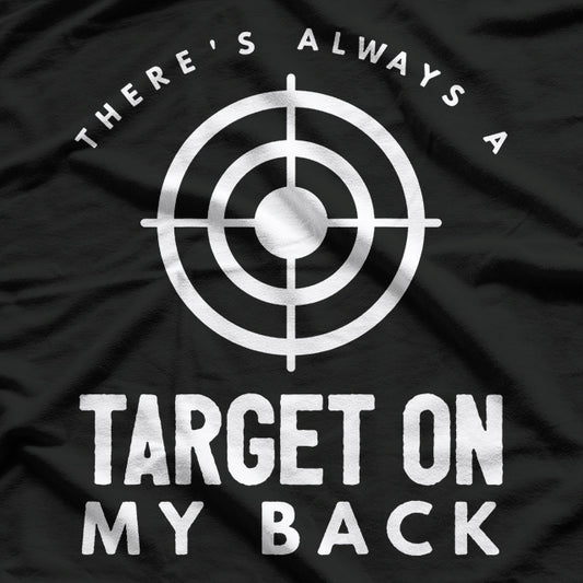 There’s Always A Target On My Back Funny Shooting Sports T-Shirt