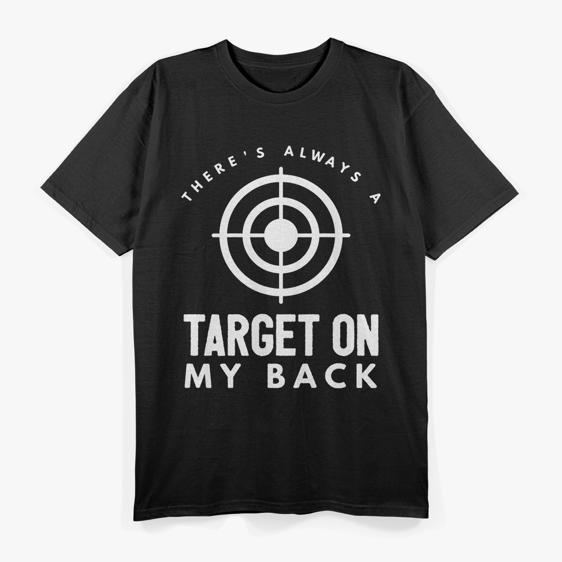 There’s Always A Target On My Back Funny Shooting Sports T-Shirt