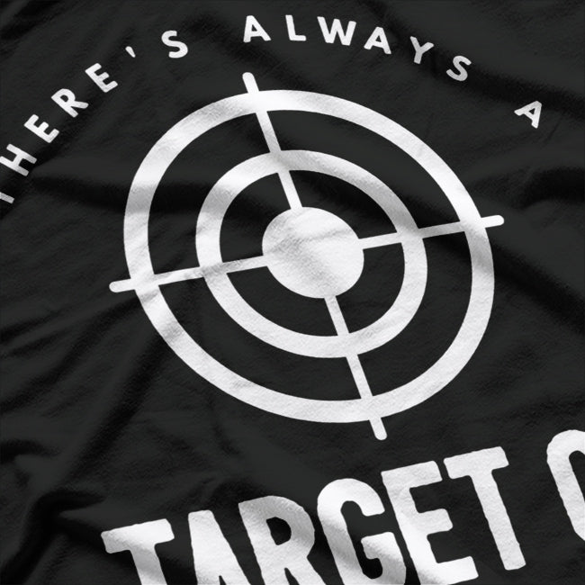 There’s Always A Target On My Back Funny Shooting Sports T-Shirt