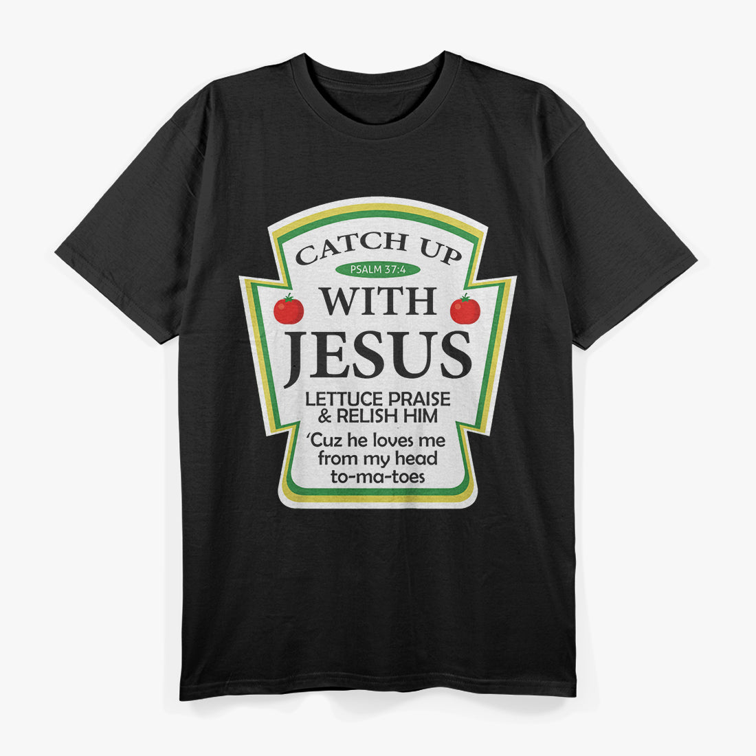 Catch Up with Jesus – Ketchup Parody with a Twist T-Shirt