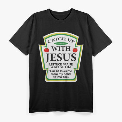 Catch Up with Jesus – Ketchup Parody with a Twist T-Shirt