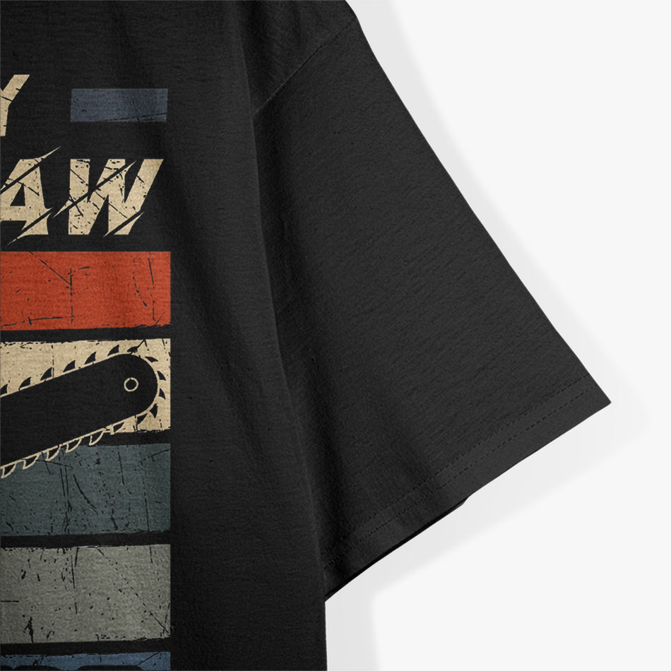 I Like My Chainsaw And Maybe 3 People T-Shirt