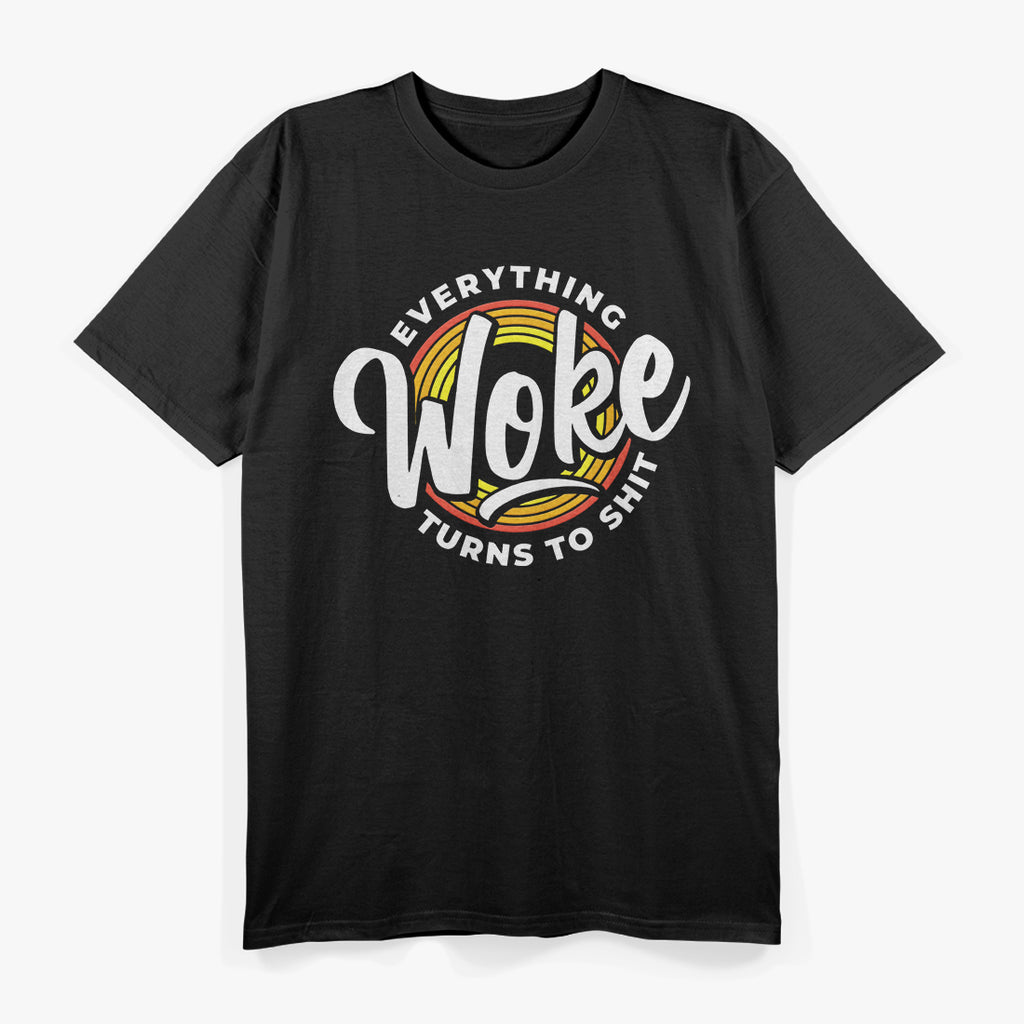 Everything Woke Turns to Shit T-Shirt