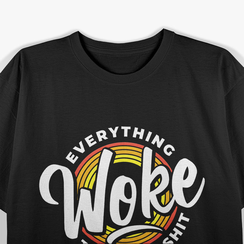 Everything Woke Turns to Shit T-Shirt