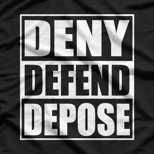 Funny Deny, Defend, Depose - Legal Humor T-Shirt